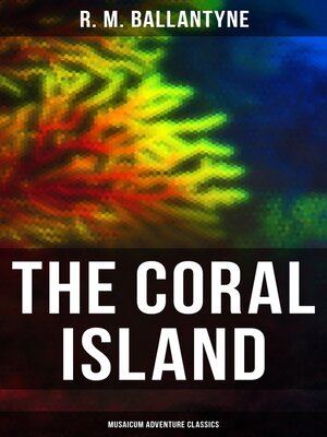 cover image of The Coral Island (Musaicum Adventure Classics)
